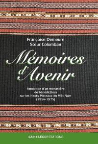 Mémoires d'avenir : fondation d’un monastère de bénédictines sur les hauts plateaux du Viêt Nam (1954-1975)