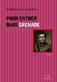 Pour entrer dans Grenade : récit