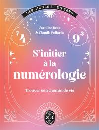 S'initier à la numérologie : trouver son chemin de vie