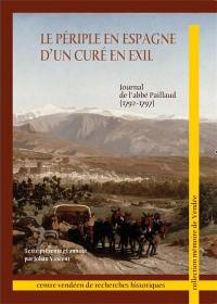 Le périple en Espagne d'un curé en exil : journal de l'abbé Paillaud (1792-1797)