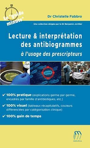 Lecture & interprétation des antibiogrammes : à l'usage des prescripteurs