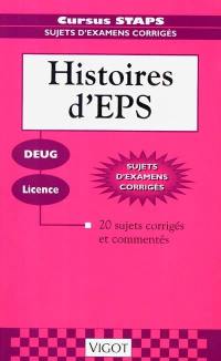 Histoires d'EPS : DEUG, licence : 20 sujets corrigés et commentés