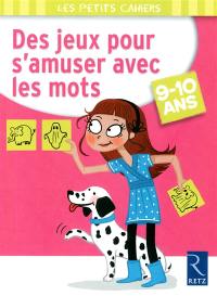 Des jeux pour s'amuser avec les mots, 9-10 ans