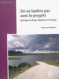 On ne badine pas avec le progrès : barrage et village déplacé au Portugal