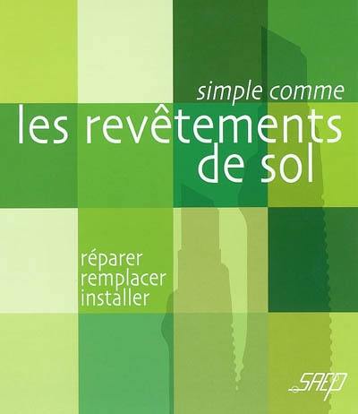 Les revêtements de sol : réparer, remplacer, installer