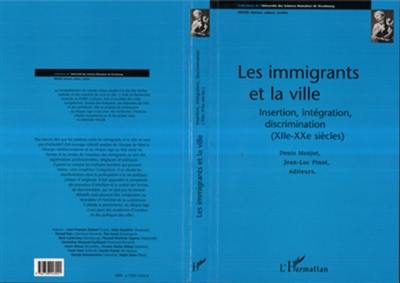 Les immigrants et la ville : insertion, intégration, discrimination, XIIe-XXe siècles