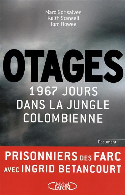 Otages : 1.967 jours dans la jungle colombienne