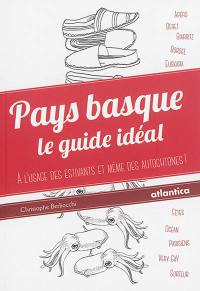 Pays basque : le guide idéal : à l'usage des estivants et même des autochtones !