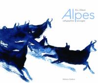 Alpes : calligraphies sauvages