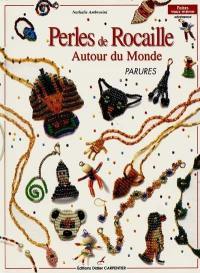 Perles de rocaille : autour du monde : parures