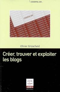 Créer, trouver et exploiter les blogs