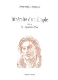 Itinéraire d'un simple. Le vagabond-Dieu