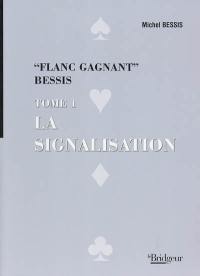 Flanc gagnant Bessis. Vol. 1. La signalisation