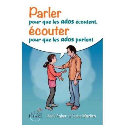 Parler pour que les ados écoutent, écouter pour que les ados parlent