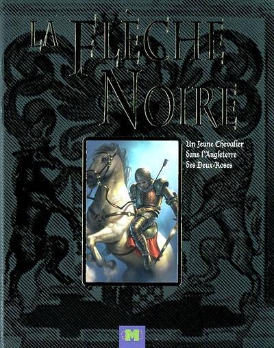 La flèche noire : un jeune chevalier dans l'angleterre des Deux-Roses