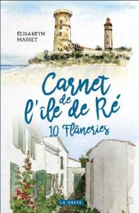 Carnet de l'île de Ré : 10 flâneries