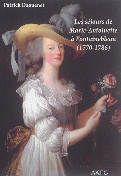 Les séjours de Marie-Antoinette à Fontainebleau (1770-1786)