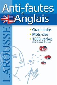 Anti-fautes d'anglais : grammaire, mots-clés, 1.000 verbes avec leur construction