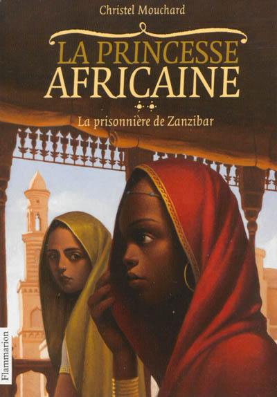 La princesse africaine. Vol. 2. La prisonnière de Zanzibar