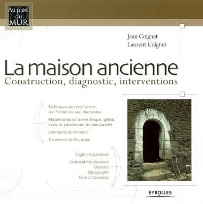 La maison ancienne : construction, diagnostic, interventions