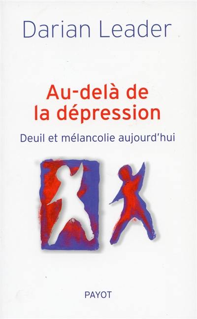 Au-delà de la dépression : deuil et mélancolie aujourd'hui