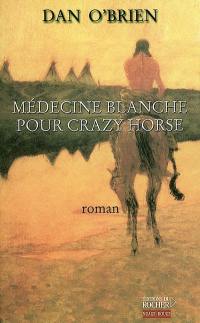 Médecine blanche pour Crazy Horse