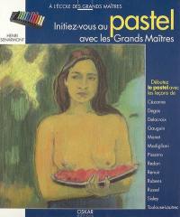 Initiez-vous au pastel avec les grands maîtres : débutez le pastel avec les leçons de Cézanne, Degas, Delacroix, Gauguin, Manet, Modigliani, Pissarro, Redon, Renoir, Rubens, Russel, Sisley, Toulouse-Lautrec