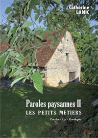 Paroles paysannes. Vol. 2. Les petits métiers : Corrèze, Lot, Dordogne