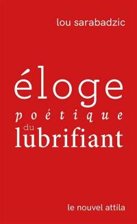 Eloge poétique du lubrifiant