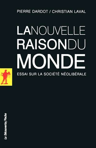 La nouvelle raison du monde : essai sur la société néolibérale