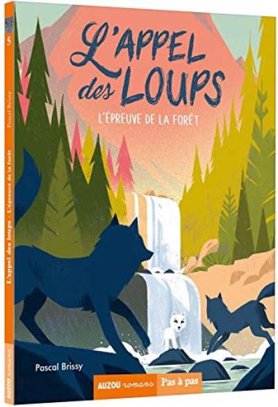 L'appel des loups. Vol. 5. L'épreuve de la forêt