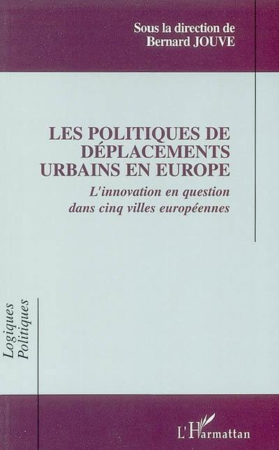 Les politiques de déplacements urbains en Europe : l'innovation en question dans cinq villes européennes