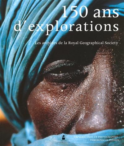 150 ans d'explorations : les archives de la Royal Geographical Society