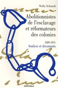 Abolitionnistes de l'esclavage et réformateurs des colonies : 1820-1851 : analyse et documents