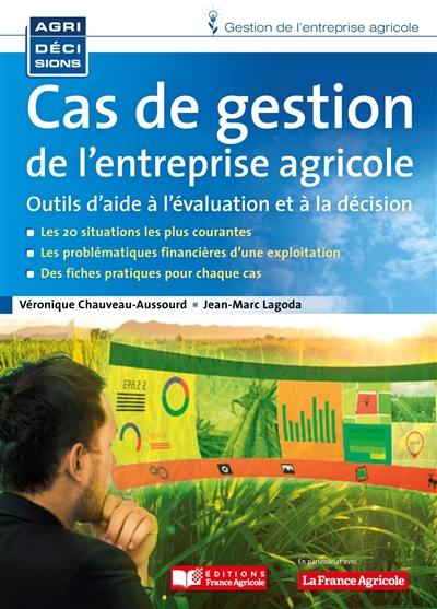 Cas de gestion de l'entreprise agricole : outils d'aide à l'évaluation et à la décision