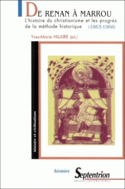 De Renan à Marrou : l'histoire du christianisme et les progrès de la méthode historique (1863-1968)