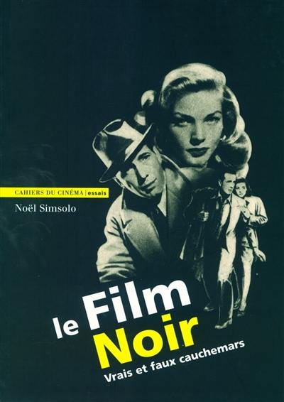 Le film noir : vrais et faux cauchemars