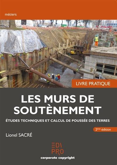 Les murs de soutènement : études techniques et calcul de poussée des terres : livre pratique