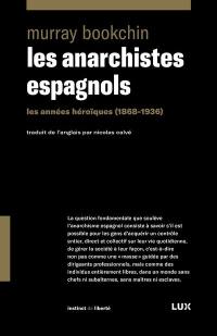 Les anarchistes espagnols : années héroïques (1868-1936)