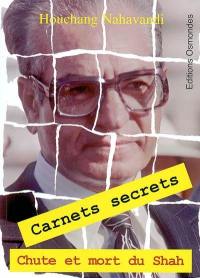 Carnets secrets : chute et mort du shah