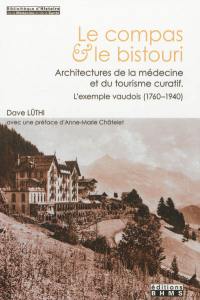 Le compas & le bistouri : architectures de la médecine et du tourisme curatif, l'exemple vaudois, 1760-1940