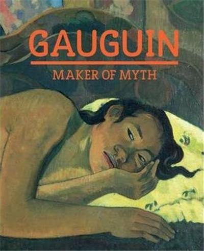 Gauguin : Maker of Myth