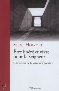 Etre libéré et vivre pour le Seigneur : une lecture de la lettre aux Romains