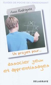 Un projet pour associer jeux (sérieux ou autres) et apprentissages