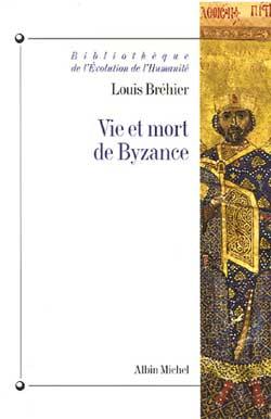 Le monde byzantin. Vol. 1. Vie et mort de Byzance