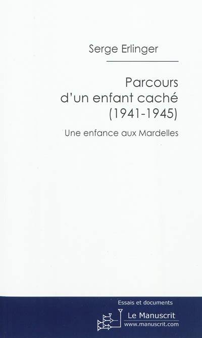 Parcours d'un enfant caché, 1941-1945 : une enfance aux Mardelles