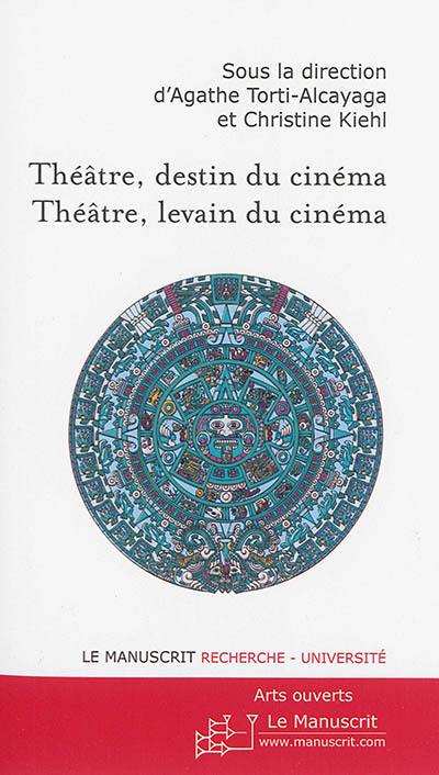 Théâtre, destin du cinéma, théâtre, levain du cinéma