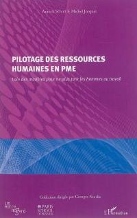 Pilotage des ressources humaines en PME : loin des modèles pour ne plus tarir les hommes au travail