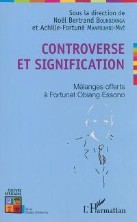 Controverse et signification : mélanges offerts à Fortunat Obiang Essono