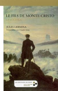 Le fils de Monte-Cristo. Vol. 1. La Luciola